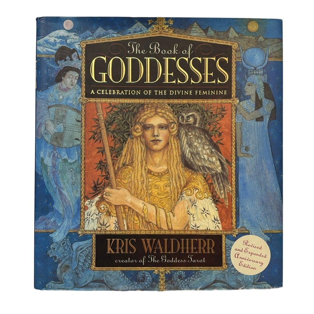 The Book of Goddesses by Kris Waldherr Divine Feminine Spirituality Mythology